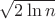 $\sqrt{2\ln n}$
