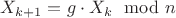 $X_{k+1}=g\cdot X_k \mod n$