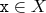 $\mathtt{x}\in X$