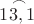 $\buildrel\,\,\frown\over{13, 1}$