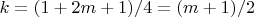 $k = (1 + 2m + 1)/4 = (m +1)/2$