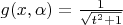 $g(x, \alpha)=\frac{1}{\sqrt{t^{2}+1}}$