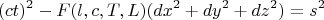 $$(ct)^2-F(l,c,T,L)(d x^2+d y^2+d z^2)=s^2$$
