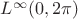 $L^{\infty}(0,2\pi)$