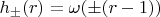 $h_\pm(r)=\omega(\pm(r-1))$
