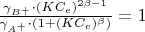 $\frac{\gamma_{B^+}\cdot (KC_e)^{2\beta-1}}{\gamma_{A^+}\cdot \left(1+(KC_e)^{\beta}\right)}=1$