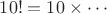 $10! =10\times\cdots$