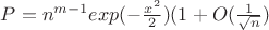 $P=n^{m-1}exp(-\frac{x^2}{2})(1+O(\frac{1}{\sqrt n })$