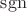 $\operatorname{sgn}$