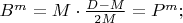 $B^m=M\cdot\frac{D-M}{2M}=P^m;$