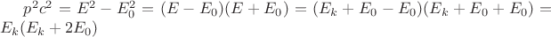 $p^2c^2=E^2-E_0^2=(E-E_0)(E+E_0)=(E_k+E_0-E_0)(E_k+E_0+E_0)=E_k(E_k+2E_0)$
