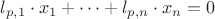 $l_{p,1} \cdot x_1 + \dots + l_{p,n} \cdot x_n = 0$
