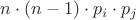 $n \cdot (n-1) \cdot p_i \cdot p_j$