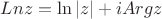 $Lnz = \ln \left| z \right| + iArgz$