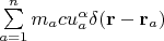 $\sum\limits_{a=1}^n m_a c u_a^\alpha\delta(\mathbf r-\mathbf r_a)$