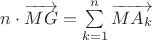 $n \cdot \overrightarrow {MG}  = \sum\limits_{k = 1}^n {\overrightarrow {M{A_k}} } $