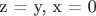 z = у, х = 0