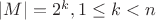 $|M|=2^k, 1\le k<n$
