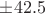 $\pm 42.5$