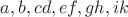 $a,b,cd,ef,gh,ik$