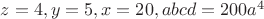 $z=4,y=5,x=20,abcd=200a^4$