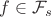$f\in \mathcal F_s$