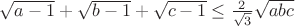 $\sqrt{a-1}+\sqrt{b-1}+\sqrt{c-1}\leq \frac {2}{\sqrt3}\sqrt{abc}$