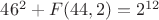 $46^2+F(44,2)=2^{12}$