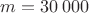 $ m = 30\,000 $ $ m = 30\,000 $