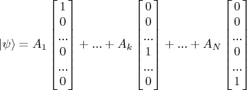 $$|\psi\rangle =A_1 \begin{bmatrix} 1\\ 0\\...\\0\\...\\0 \end{bmatrix}+...+A_k \begin{bmatrix} 0\\ 0\\...\\1\\...\\0 \end{bmatrix}+... + A_N\begin{bmatrix} 0\\ 0\\...\\0\\...\\1 \end{bmatrix}$$