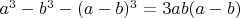 $a^3-b^3-(a-b)^3=3ab(a-b)$