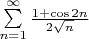 $\sum\limits_{n=1}^{\infty} \frac{1+\cos 2n}{2 \sqrt{n}}$