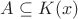 $A\subseteq K(x)$