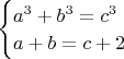 $\begin{cases}a^3+b^3=c^3\\a+b=c+2\end{cases}$