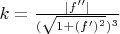 $k=\frac{|f''|}{(\sqrt{1+(f')^2})^3}$
