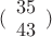 $ 
\left\ ( \begin{array}{l} 
3 5\\ 
4 3 
\end{array} ) \right. 
$