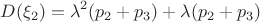 $$D(\xi_2) = \lambda^2 (p_2+p_3) + \lambda (p_2+p_3)$$