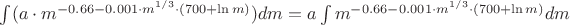 $\int\limits_{}^{} ( a \cdot m ^ {-0.66 -0.001 \cdot m ^{1/3} \cdot  (700 + \ln m)} ) dm=a\int\limits_{}^{}  m ^ {-0.66 -0.001 \cdot m ^{1/3} \cdot  (700 + \ln m)}  dm$
