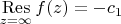 $\mathop{\mathrm{Res}}\limits_{z=\infty}f(z)=-c_1$