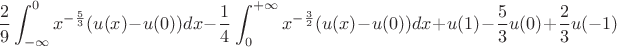 $$\frac29 \int_{-\infty}^0 x^{-\frac53}(u(x)-u(0))dx - \frac14 \int_0^{+\infty}x^{-\frac32}(u(x)-u(0))dx + u(1) - \frac53 u(0) + \frac23 u(-1)$$