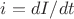 $i=dI/dt$