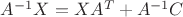 $A^{-1}X=XA^T+A^{-1}C$