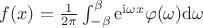 $f(x)=\frac{1}{2\pi}\int_{-\beta}^{\beta}\mathrm{e}^{\mathrm{i}\omega x}\varphi(\omega)\mathrm{d}\omega$