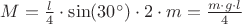 $M = \frac{l}{4} \cdot \sin(30^\circ)\cdot 2\cdot m = \frac{m \cdot g \cdot l}{4}$