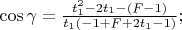 $\cos\gamma=\frac{t_1^2-2t_1-(F-1)}{t_1(-1+F+2t_1-1)};$