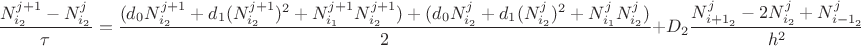 $$\frac{N_{i_2}^{j+1}-N_{i_2}^j}{\tau}=\frac{(d_0N_{i_2}^{j+1}+d_1(N_{i_2}^{j+1})^2+N_{i_1}^{j+1}N_{i_2}^{j+1})+(d_0N_{i_2}^{j}+d_1(N_{i_2}^{j})^2+N_{i_1}^{j}N_{i_2}^{j})}{2}+D_2\frac{N_{{i+1}_2}^{j}-2N_{i_2}^{j}+N_{{i-1}_2}^{j}}{h^2}$$