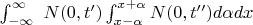 $\int_{-\infty}^{\infty}\ N(0, t')\int_{x - \alpha}^{x+\alpha}N(0, t'')d\alpha d x$