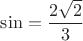$\sin\alpga=\dfrac{2\sqrt 2}{3}$