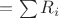 $=\sum{R_i}$