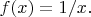 $f(x)=1/x.$
